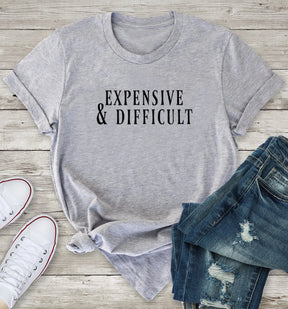 Expensive and Difficult T-shirt women 100% Cotton funny gift casual Streetwear aesthetic quote camisetas unisex tee top tshirt