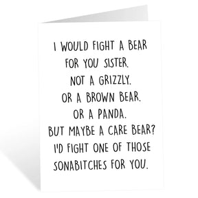 I Would Fight A Bear For You Sister Card - Graduation Gift For Sister From Brother Sibling Mom Dad Friend Funny Gift Sister Card