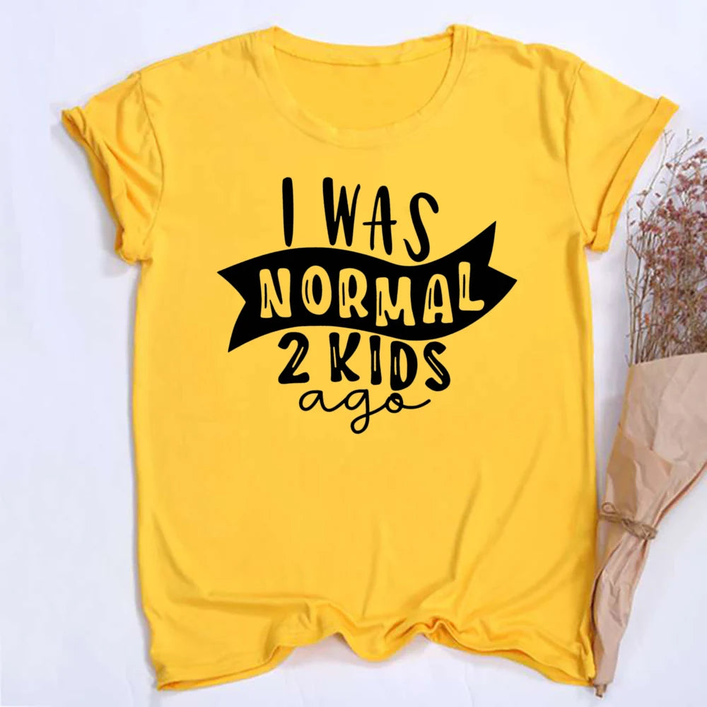 I Was Normal Two Kids Ago T-shirt Funny Mom Life Women Tops Tee Mother's Day Female T Shirt Letter Print Tshirt Clothes