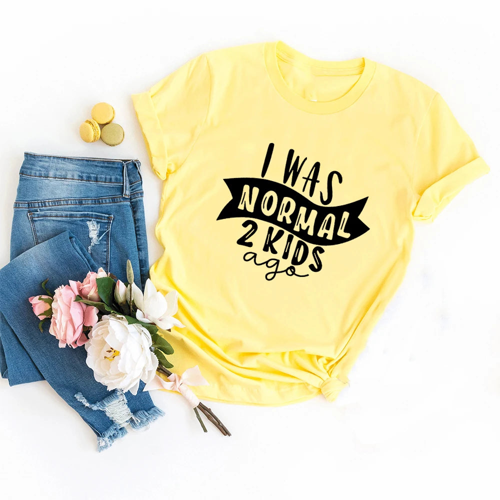 I Was Normal Two Kids Ago T-shirt Funny Mom Life Women Tops Tee Mother's Day Female T Shirt Letter Print Tshirt Clothes