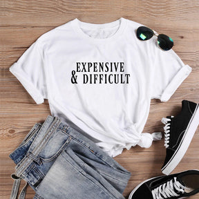 Expensive and Difficult T-shirt women 100% Cotton funny gift casual Streetwear aesthetic quote camisetas unisex tee top tshirt