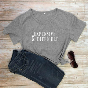 Expensive and Difficult T-shirt women 100% Cotton funny gift casual Streetwear aesthetic quote camisetas unisex tee top tshirt